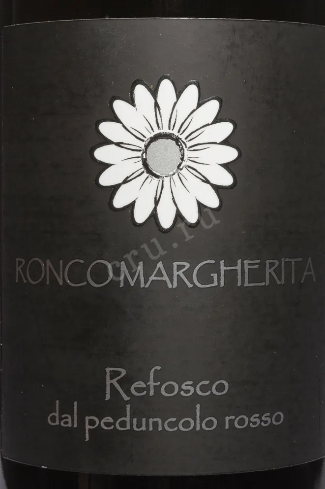 Этикетка Ronco Margherita Refosco dal Peduncolo Rosso 2021 0.75 л