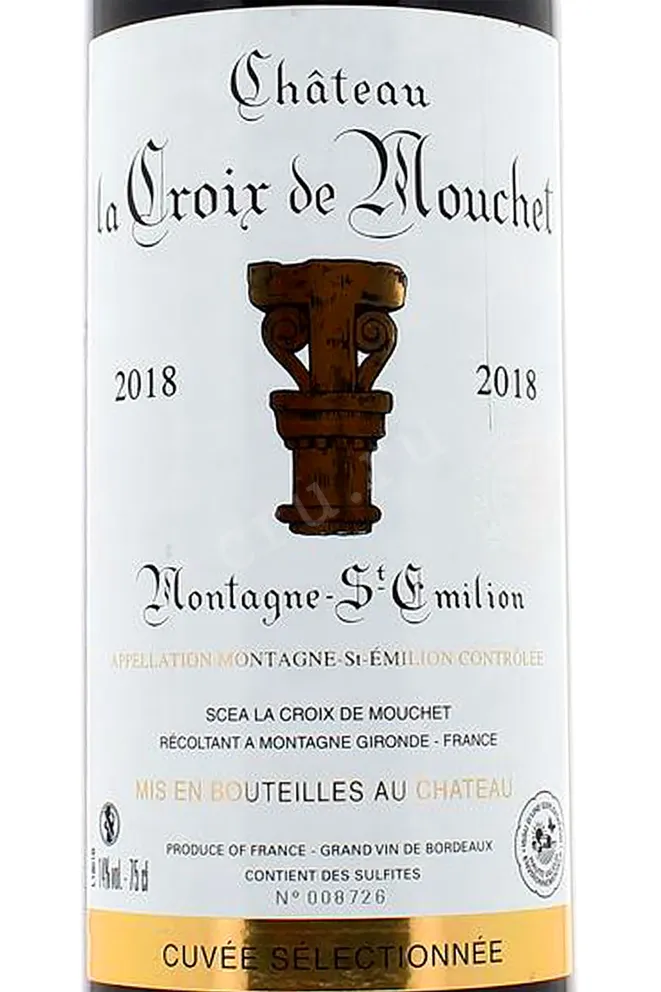 Этикетка Chateau La Croix de Mouchet Saint-Emillon 2018 0.75 л