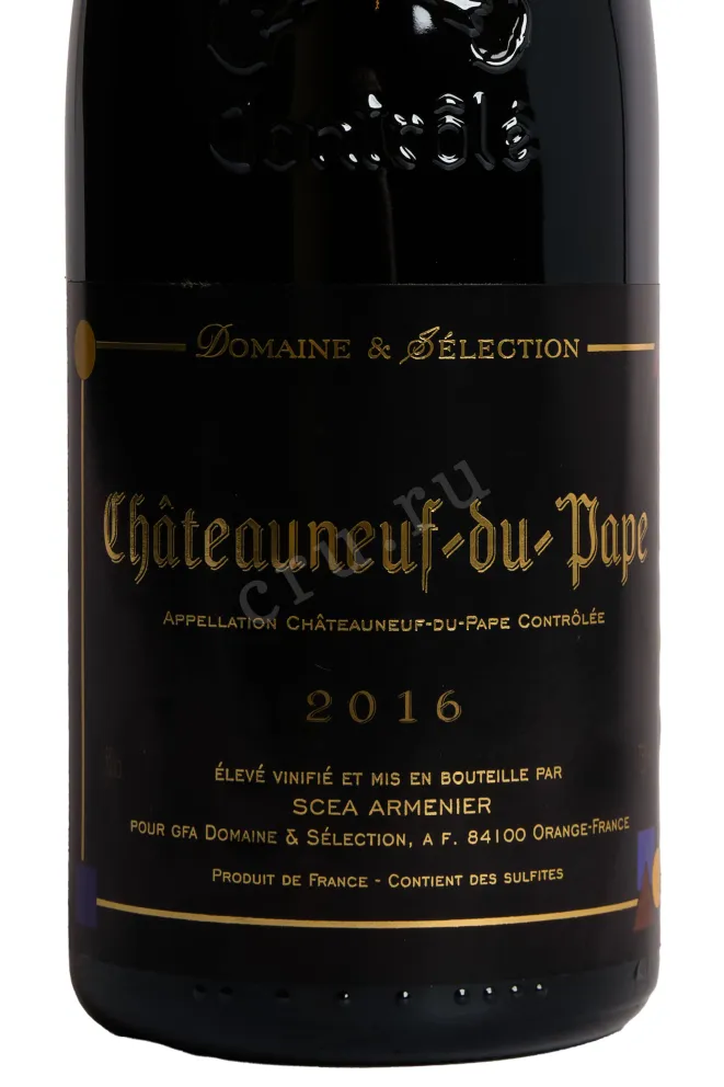 Этикетка Domaine & Selection Chateauneuf-du-Pape 2016 0.75 л